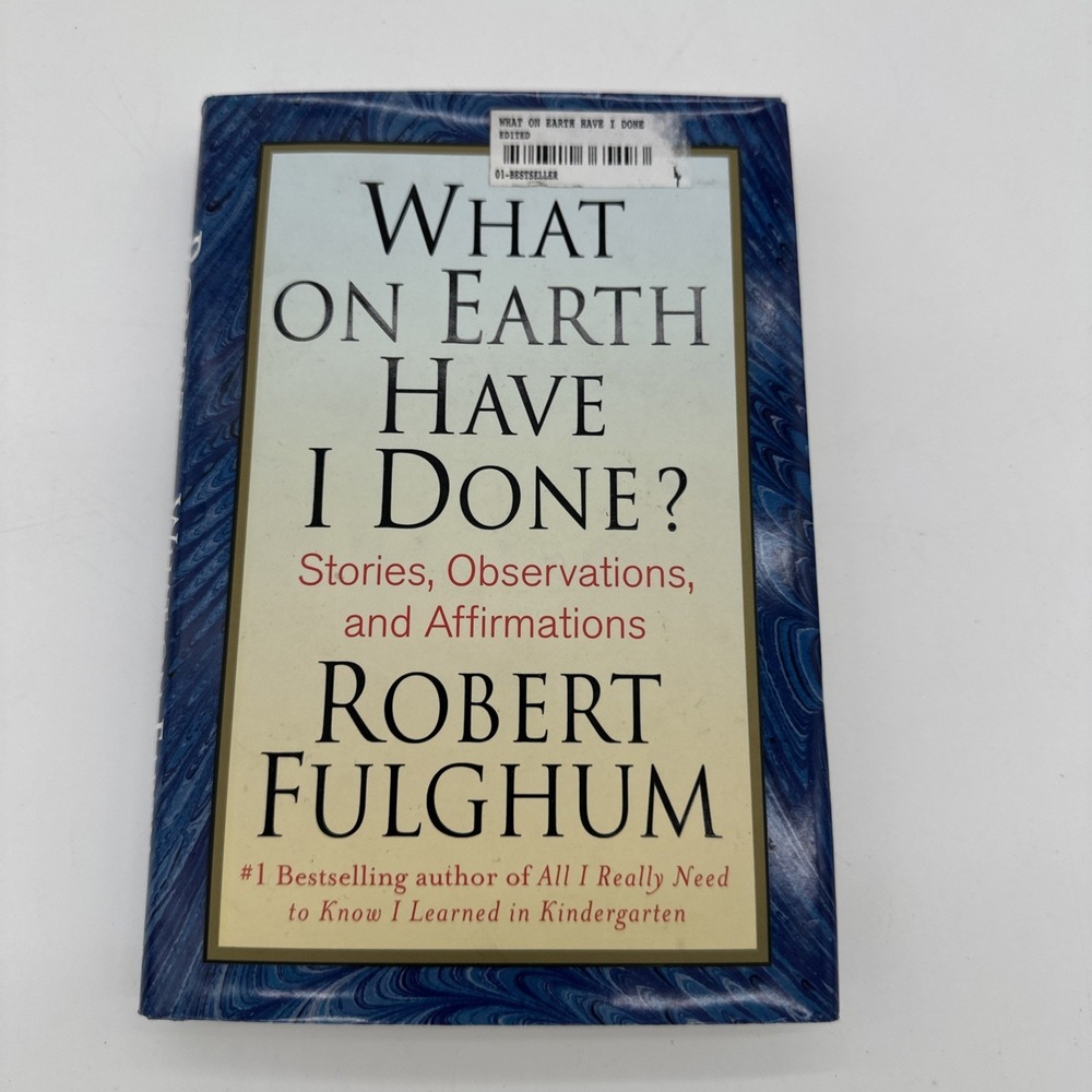 What on Earth Have I Done? : Stories, Observations, and Affirmations by...